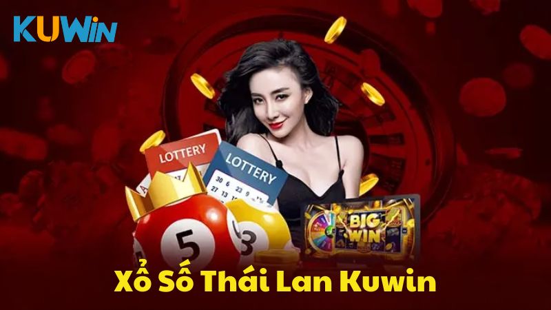 Giới Thiệu Chung Xổ Số Thái Lan Tại Kuwin